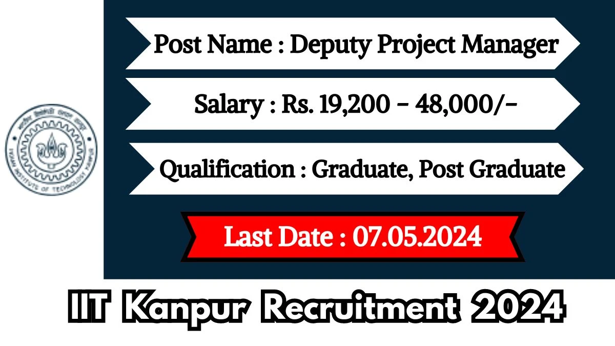 IIT Kanpur Recruitment 2024 New Opportunity Out, Check Vacancy, Post ...