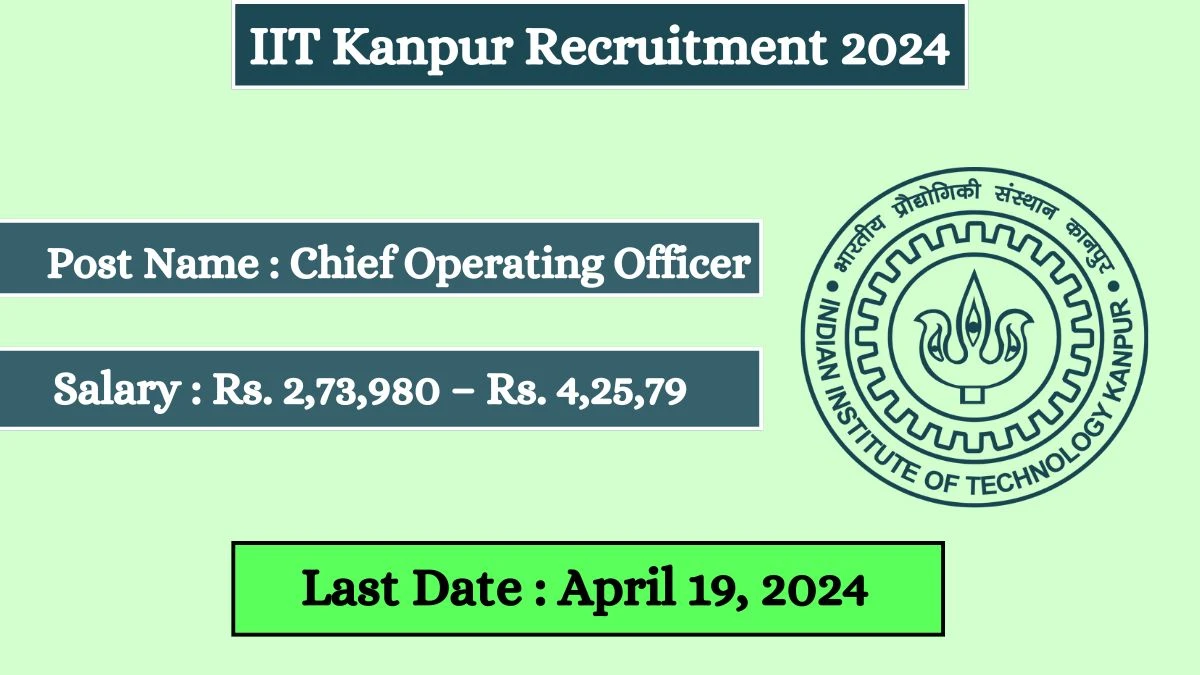 IIT Kanpur Recruitment 2024 Notification Out For 01 Vacancy, Check Posts, Qualification, And Other Details