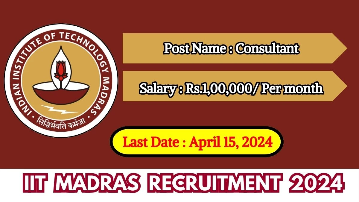 IIT Madras Recruitment 2024 Check Posts, Salary, Qualification, Selection Process And How To Apply