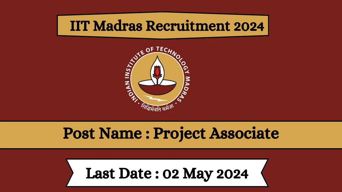 IIT Madras Recruitment 2024 Salary Up to 7 Lakhs Per Annum, Check Posts, Vacancies, Age, Qualification And How To Apply