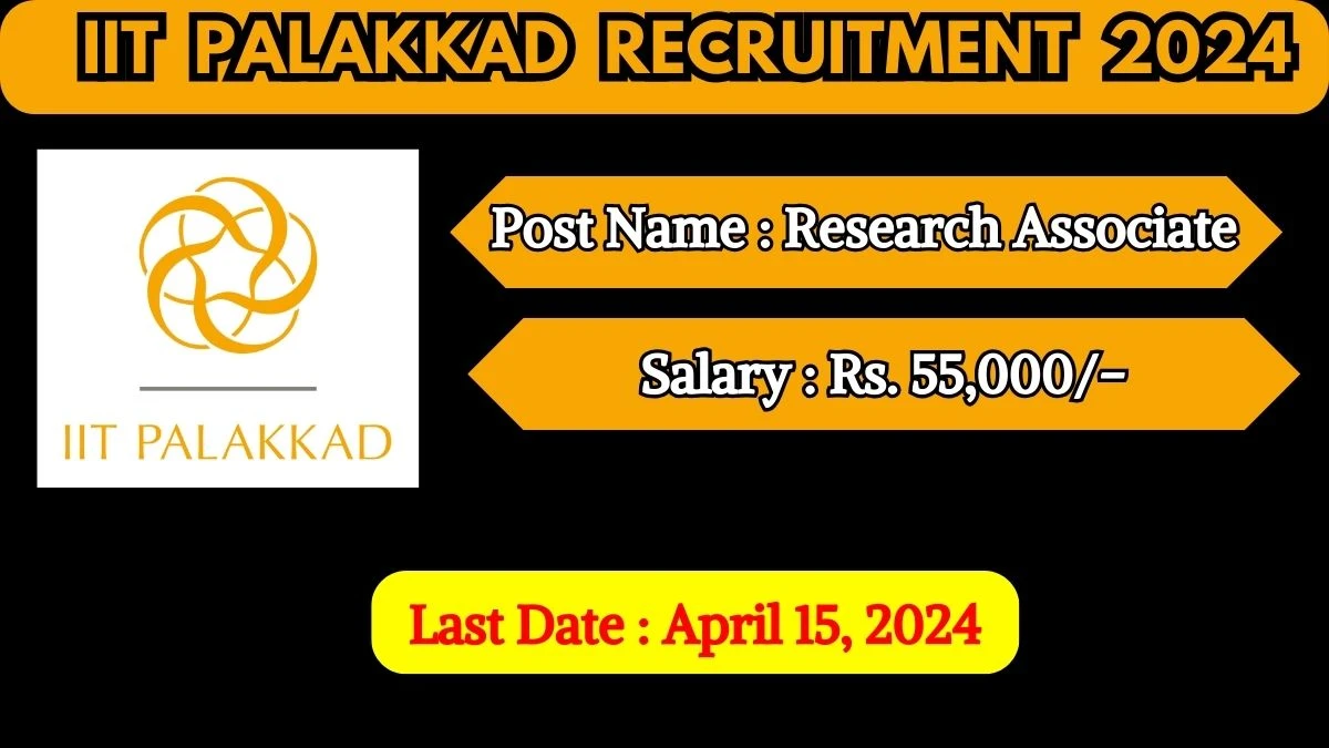 IIT Palakkad Recruitment 2024 Check Posts, Pay Scale, Qualification, Age Limit And How To Apply