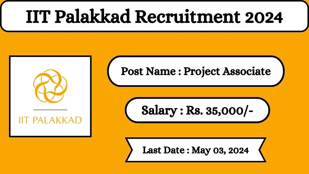 IIT Palakkad Recruitment 2024 Check Posts, Qualification And How To Apply