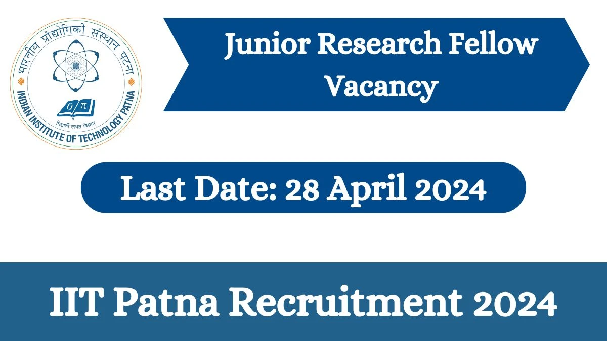 IIT Patna Recruitment 2024 Check Post, Salary, Age, Qualification And Other Vital Details