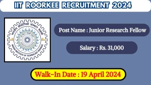 IIT Roorkee Recruitment 2024 Walk-In Interviews for Junior Research Fellow on 19 April 2024