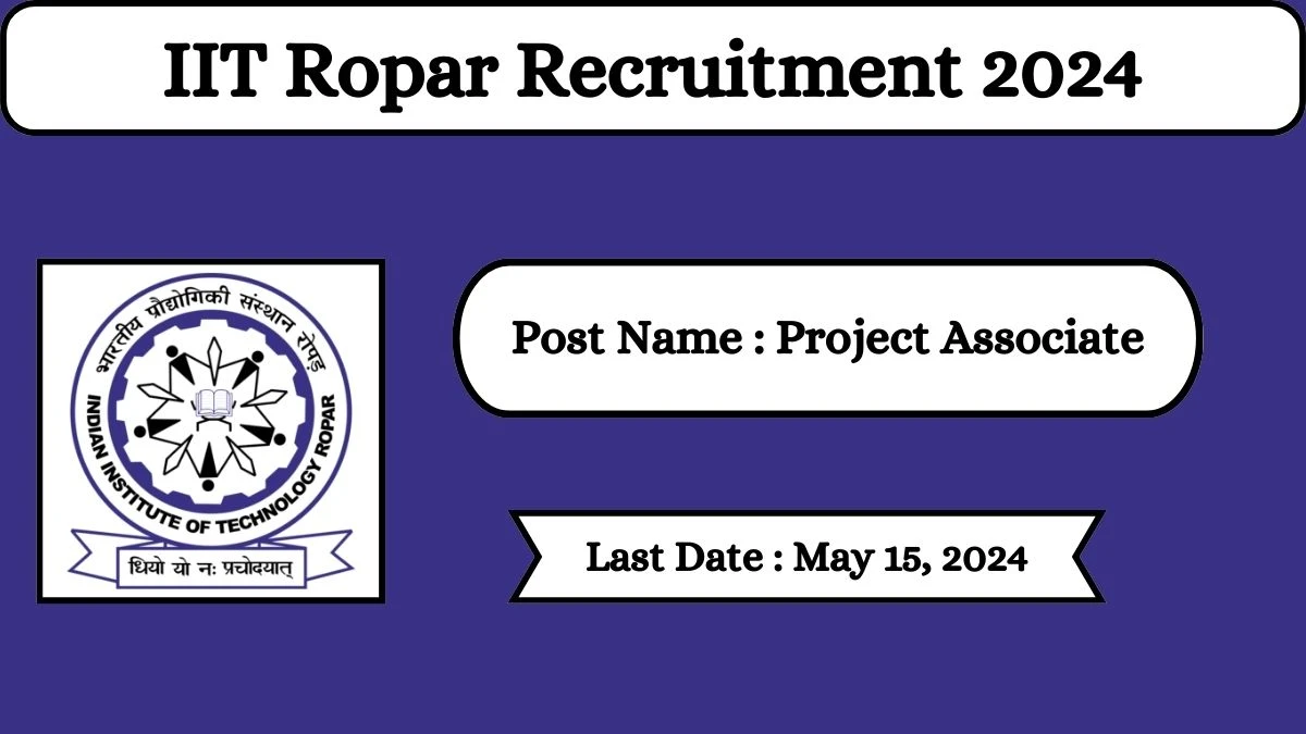 IIT Ropar Recruitment 2024 Check Posts, Qualification, Selection Process And How To Apply