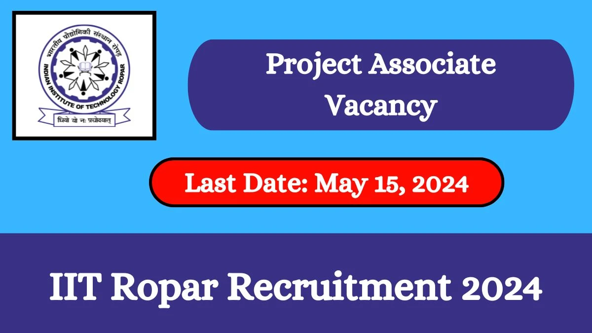 IIT Ropar Recruitment 2024 New Notification Out For Vacancies, Check Post, Age Limit, Salary, Qualification And Other Important Details