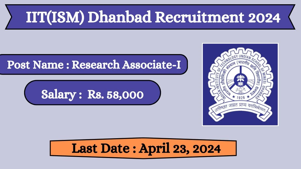 IIT(ISM) Dhanbad Recruitment 2024 Check Post, Vacancies, Salary, Age Limit And How To Apply