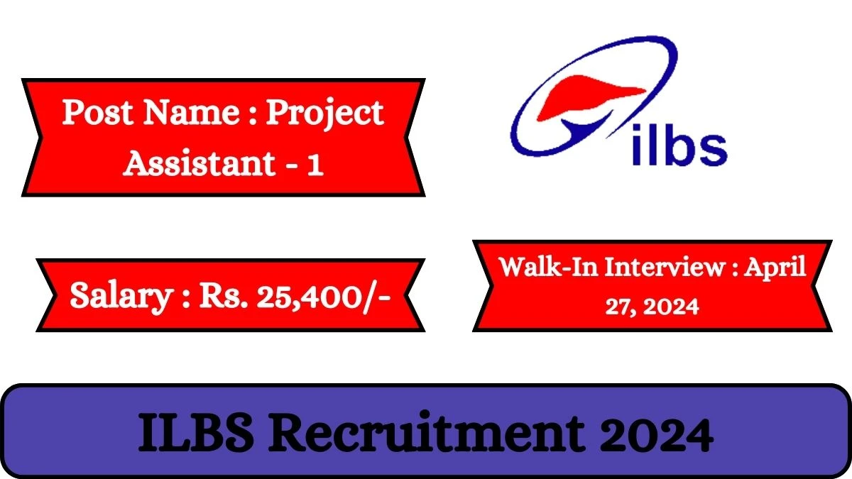 ILBS Recruitment 2024 Walk-In Interviews for Project Assistant - 1 on April 27, 2024