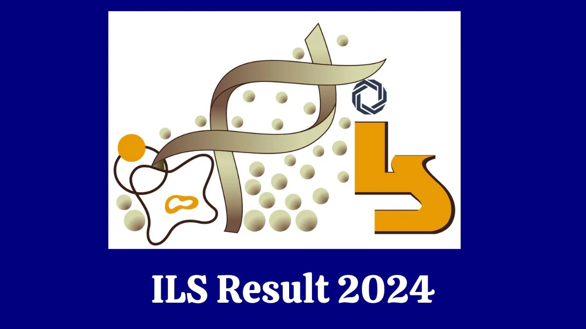 ILS Project Research Scientist-I Result 2024 Announced Download ILS Result at ils.res.in - 26 April 2024