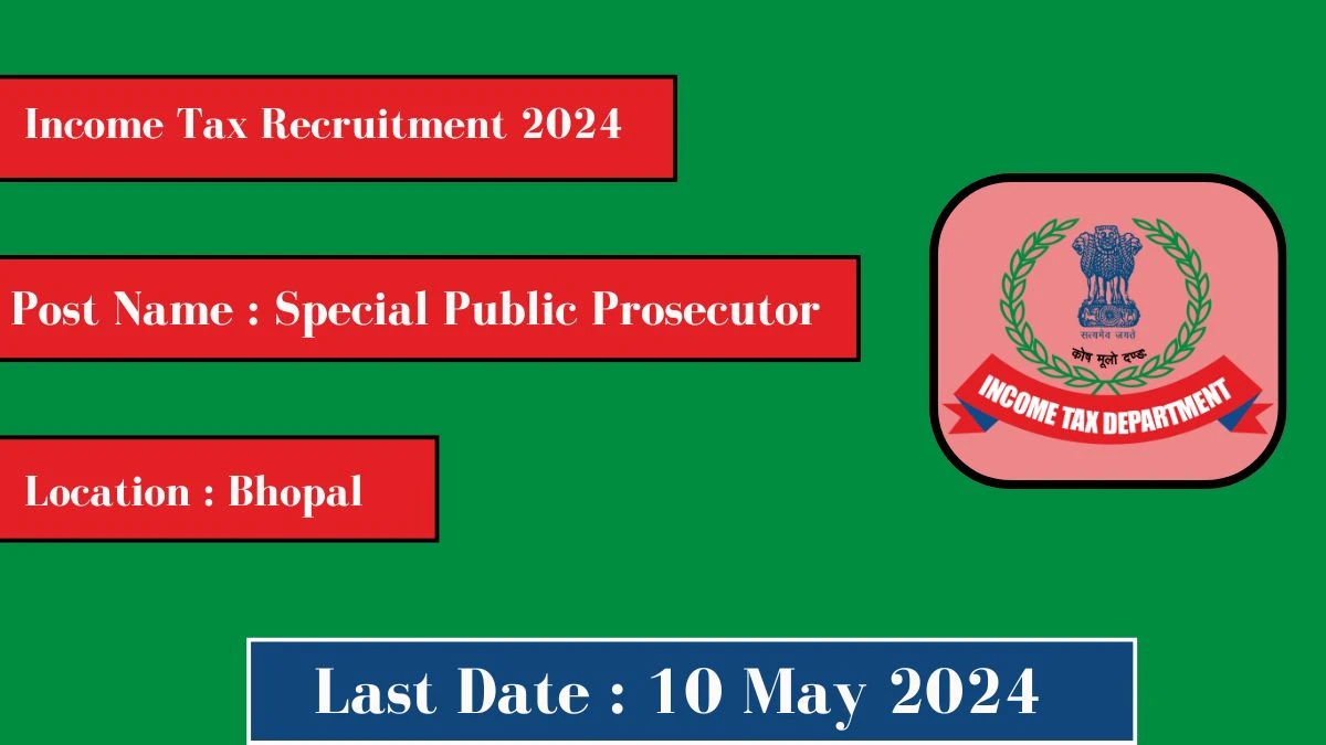 Income Tax Recruitment 2024 Apply for 01 Special Public Prosecutor Jobs @ incometax.gov.in