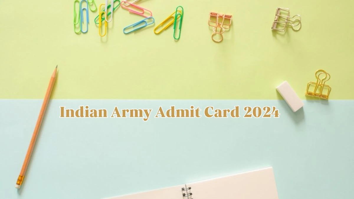 Indian Army Admit Card 2024 Released @ joinindianarmy.nic.in Download Agniveer Admit Card Here - 15 April 2024