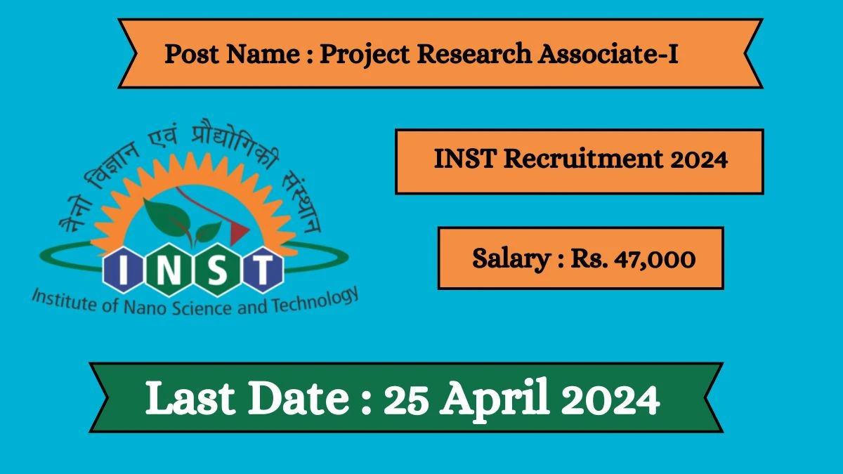 INST Recruitment 2024 Salary Up to 47,000  Per Month, Check Posts, Vacancies, Age, Qualification And How To Apply