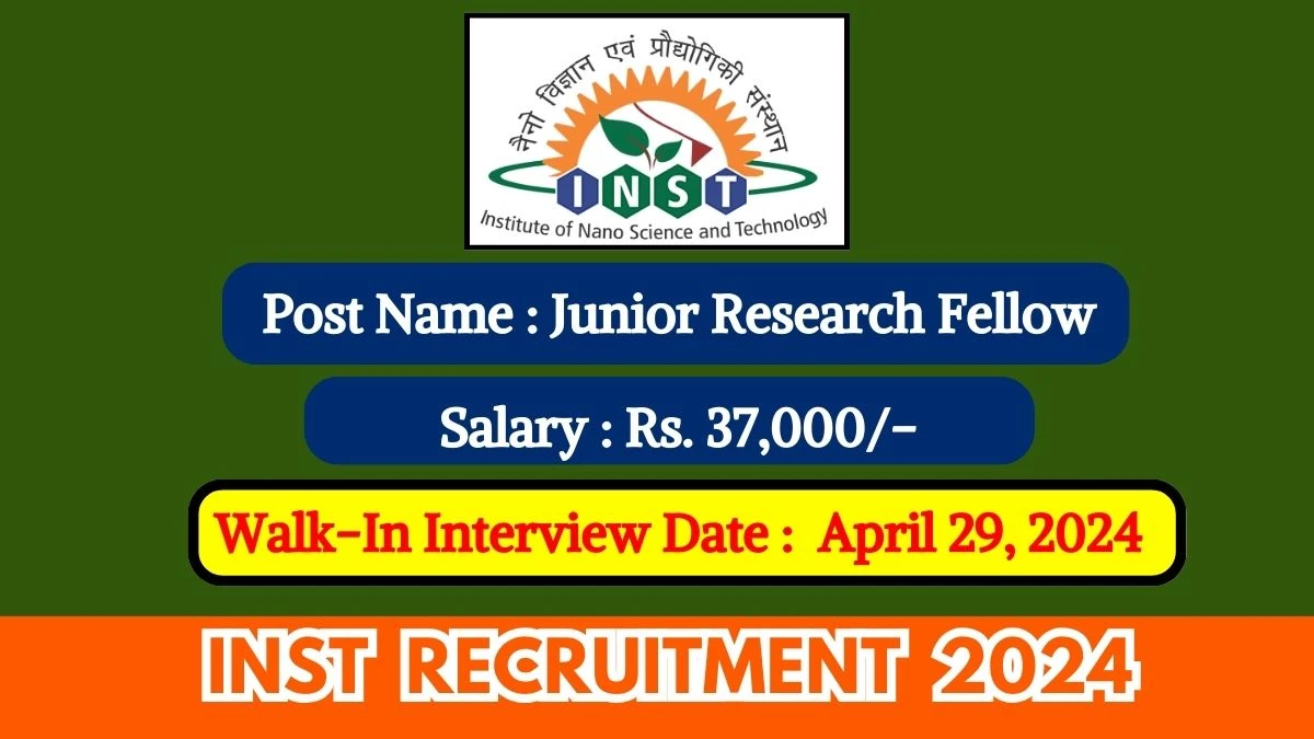 INST Recruitment 2024 Walk-In Interviews for Junior Research Fellow on April 29, 2024