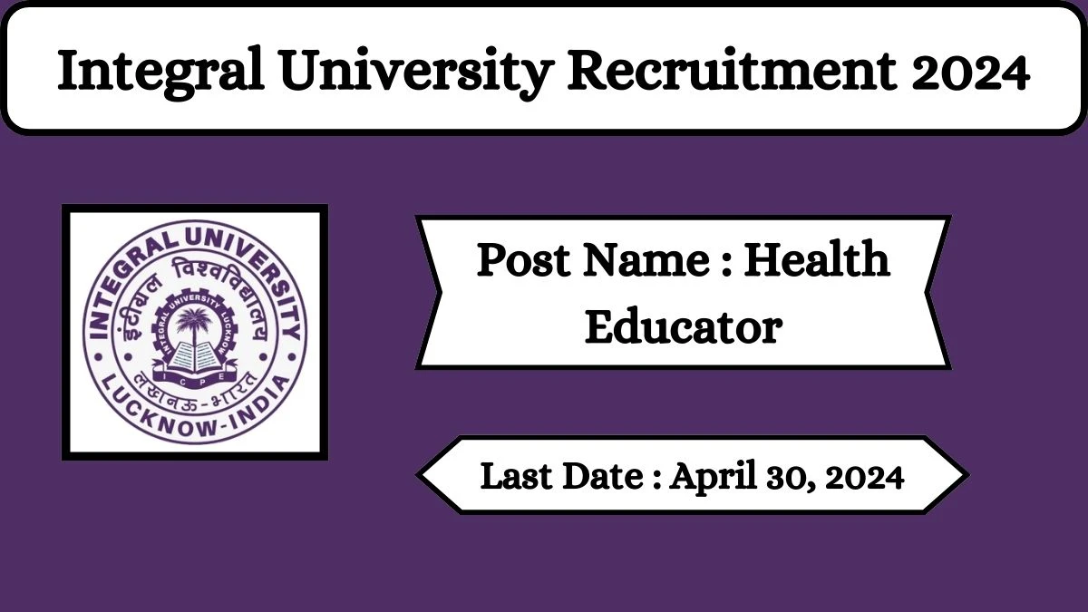 Integral University Recruitment 2024 Check Posts, Qualification And How To Apply