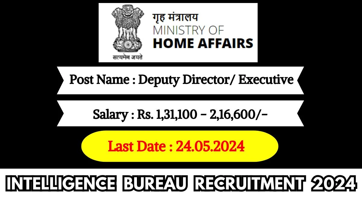 Intelligence Bureau Recruitment 2024 Monthly Salary Up To  2,16,600, Check Posts, Vacancies, Qualification, Salary, Age Limit and How To Apply