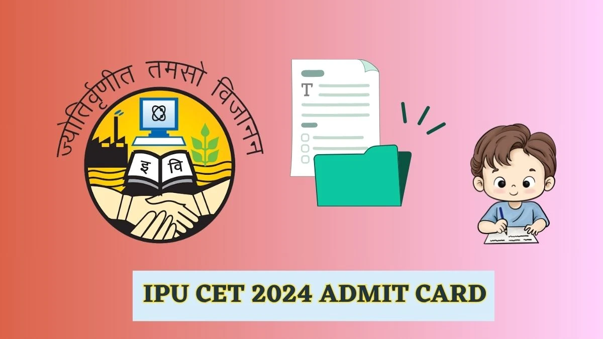 IPU CET 2024 Admit Card (Declared) ipu.ac.in Download Hall Ticket
