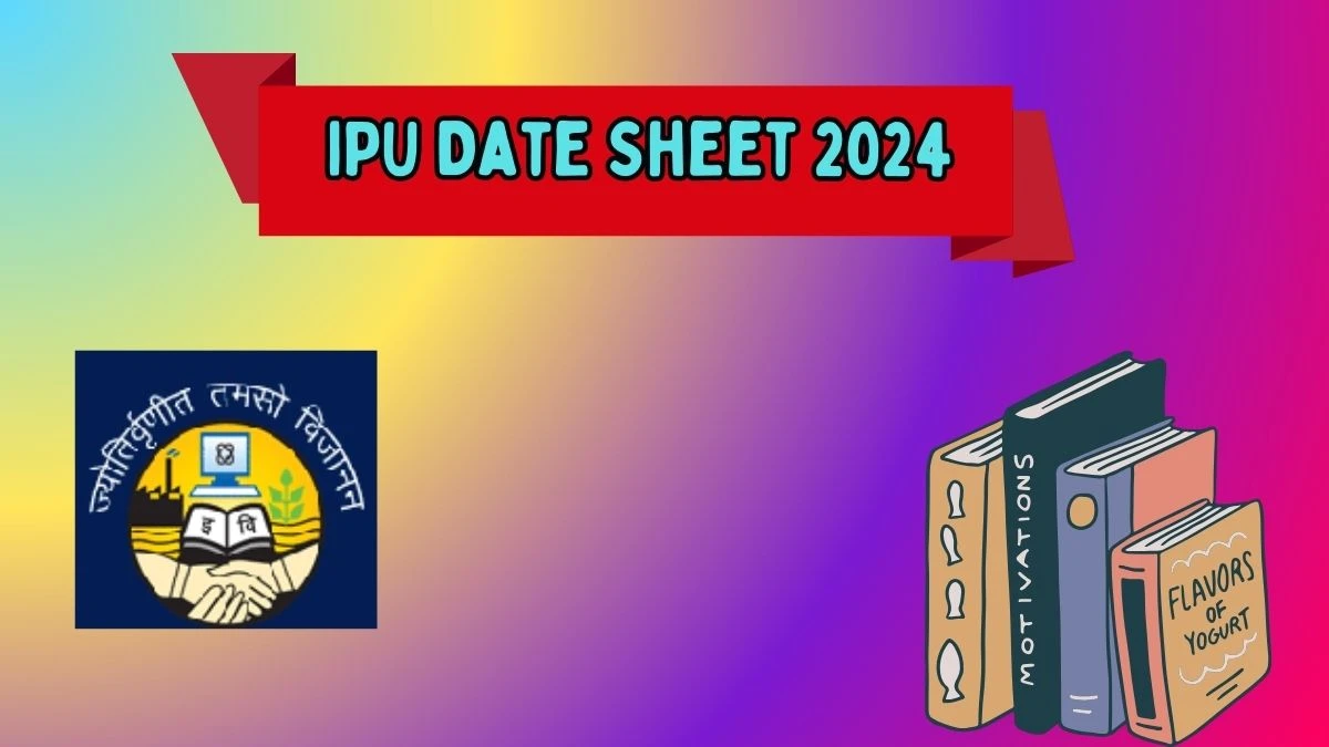 IPU Date Sheet 2024 (Declared) ipu.ac.in Download Guru Gobind Singh Indraprastha University Date Sheet Here