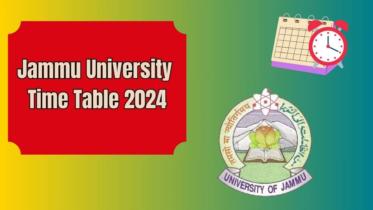 Jammu University Time Table 2024 (Declared) at jammuuniversity.ac.in Here