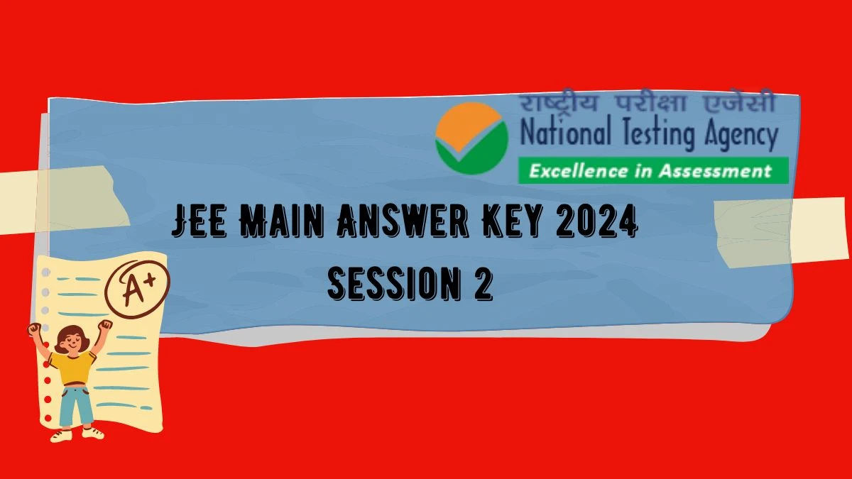 JEE Main Answer Key 2024 Session 2 (Out) at jeemain.nta.ac.in Here