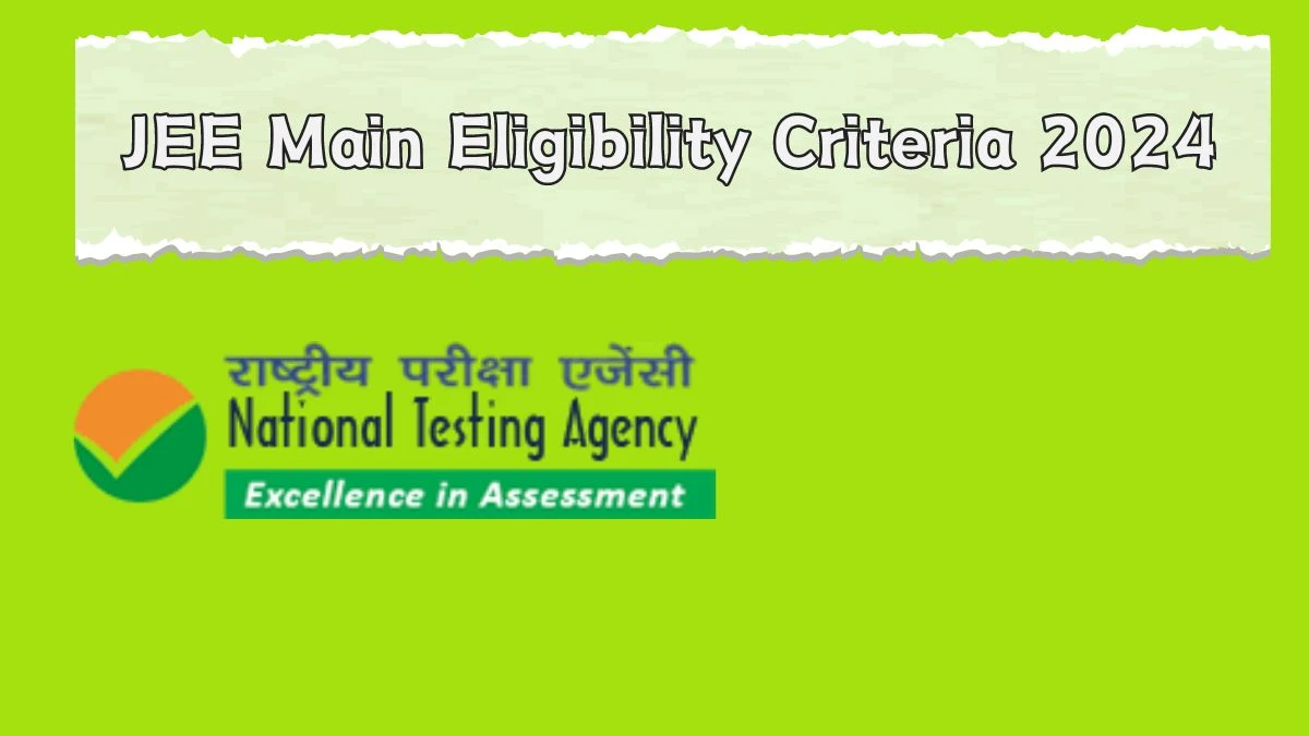 JEE Main Eligibility Criteria 2024 jeemain.nta.ac.in (Out) Check JEE Main Exam Details Here