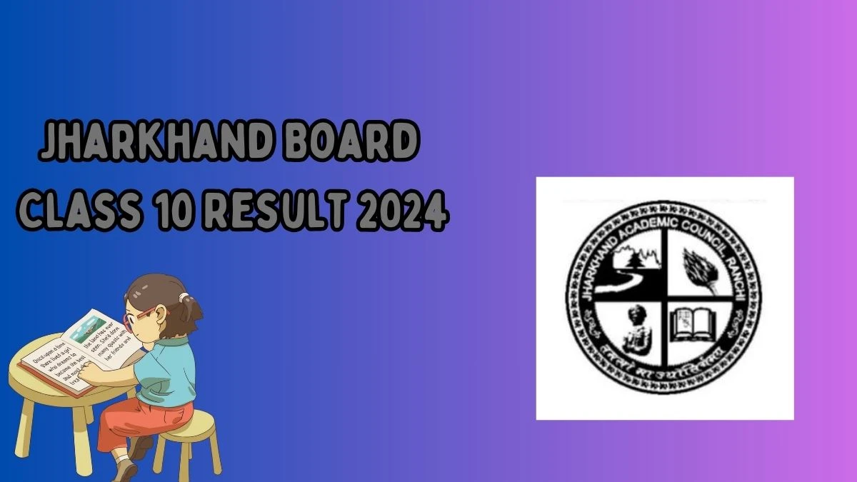 Jharkhand board Class 10 result 2024 (Expected Today) jac.jharkhand.gov.in Check Jharkhand Board 10th Result Details