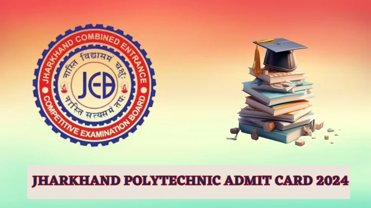 Jharkhand Polytechnic Admit Card 2024 (Out) PECE Hall Ticket How To Download Details Here jharkhand.gov.in