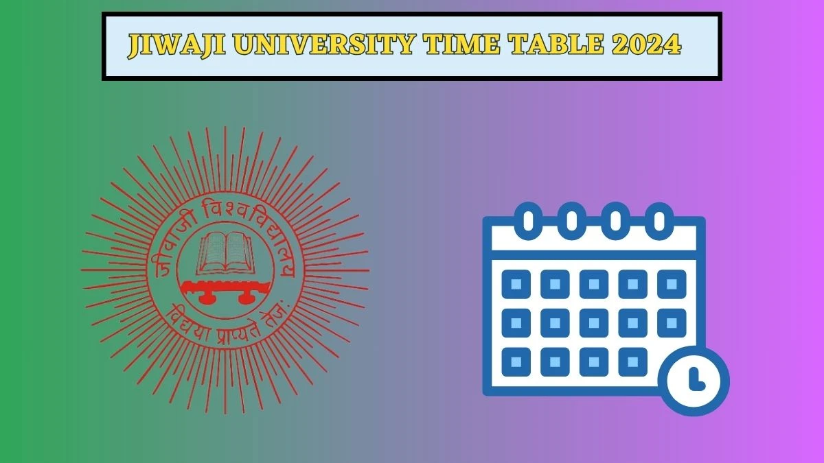 Jiwaji University Time Table 2024 (OUT)  jiwaji.edu Download Date Sheet for B. Pharmacy IVth Sem Details Here