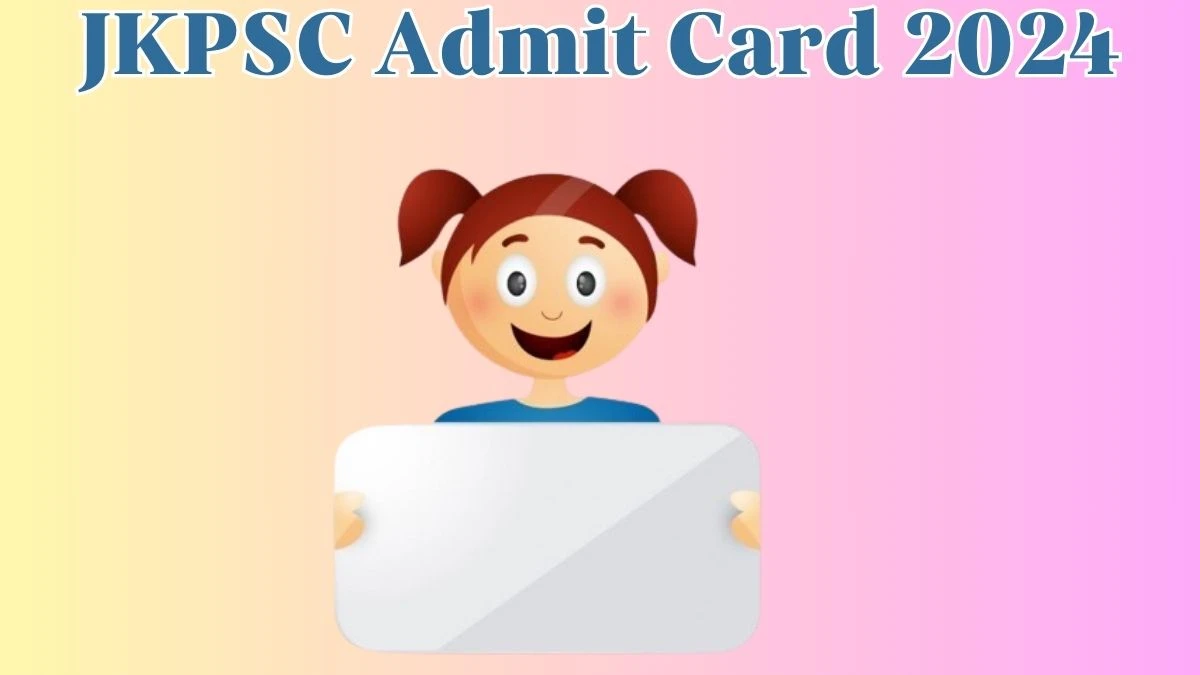 JKPSC Admit Card 2024 Release Direct Link to Download JKPSC Assistant Director I Admit Card jkpsc.nic.in - 24 April 2024