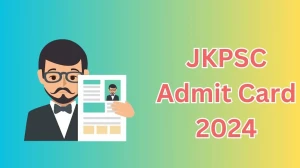 JKPSC Admit Card 2024 will be released Assistant Director-I Check Exam Date, Hall Ticket jkpsc.nic.in - 01 April 2024