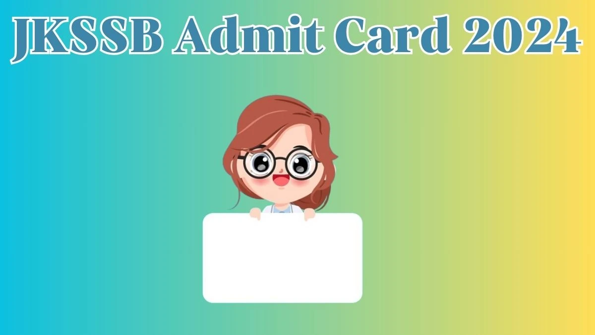 JKSSB Admit Card 2024 Released @ jkssb.nic.in Download Livestock Inspector, Forester, and Forest Guard Admit Card Here - 15 April 2024