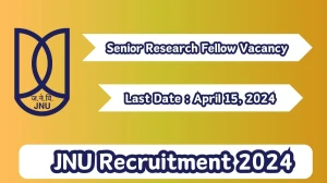 JNU Recruitment 2024 Apply for Senior Research Fellow Jobs @ jnu.ac.in