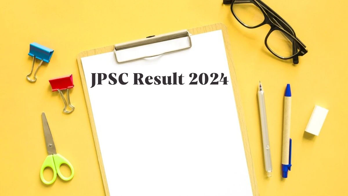 JPSC Result 2024 Announced. Direct Link to Check JPSC Combined Civil Services Result 2024 jpsc.gov.in - 24 April 2024