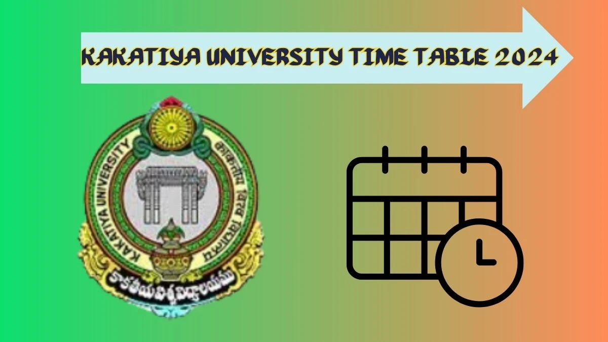 Kakatiya University Time Table 2024 (Declared) at kakatiya.ac.in