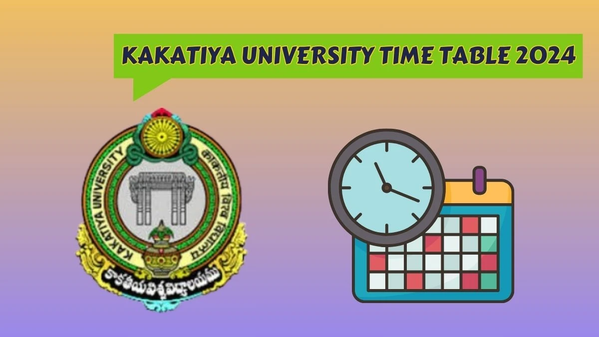 Kakatiya University Time Table 2024 (Declared) kakatiya.ac.in Download Kakatiya University Date Sheet Here