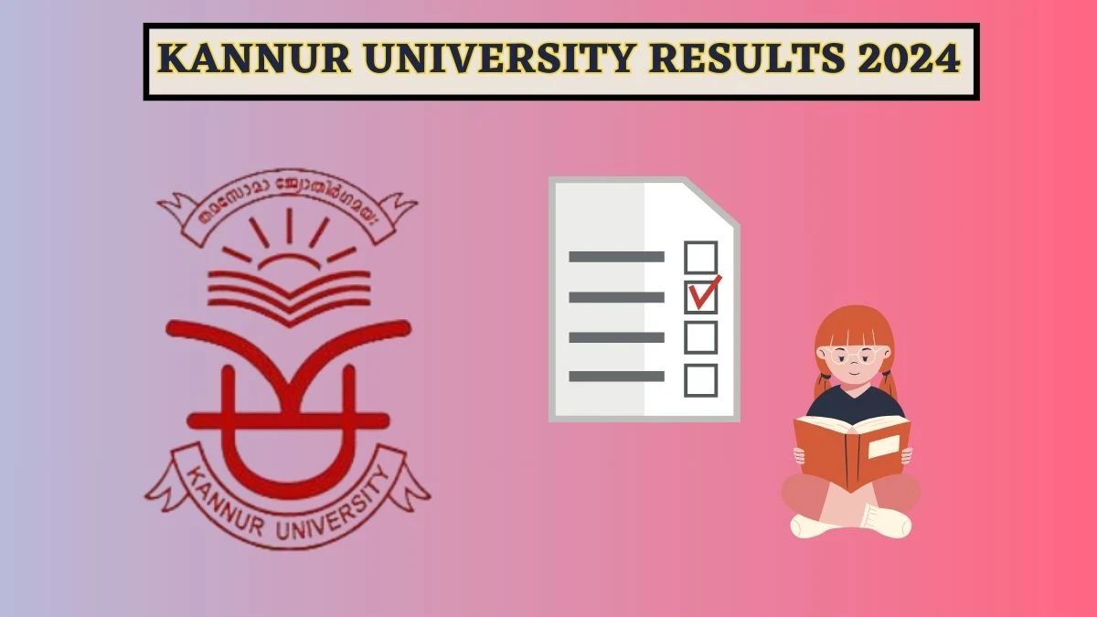 Kannur University Results 2024 (Declared) at kannuruniversity.ac.in Check II Sem M.sc. Physics Result 2024