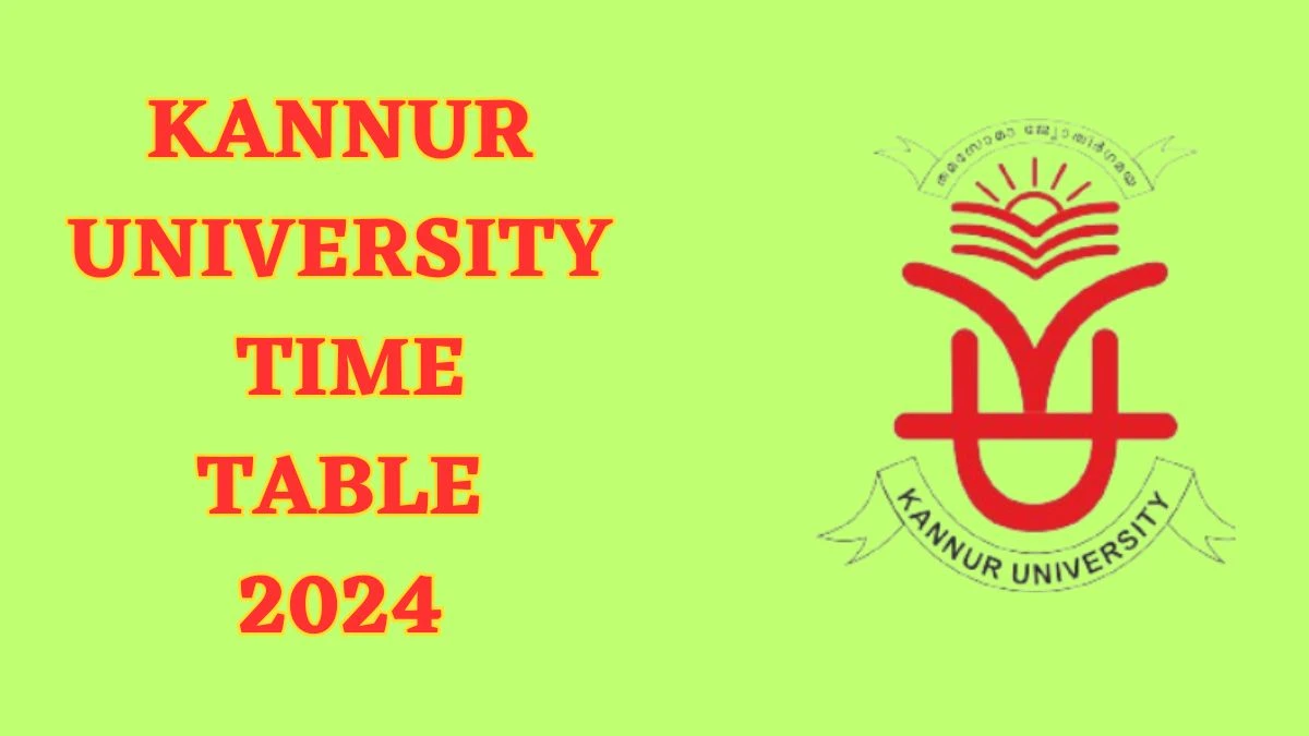 Kannur University Time Table 2024 (Link Out) kannuruniversity.ac.in Download Date Sheet