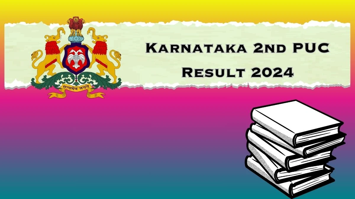 Karnataka 2nd PUC Result 2024 (Announced) kseab.karnataka.gov.in