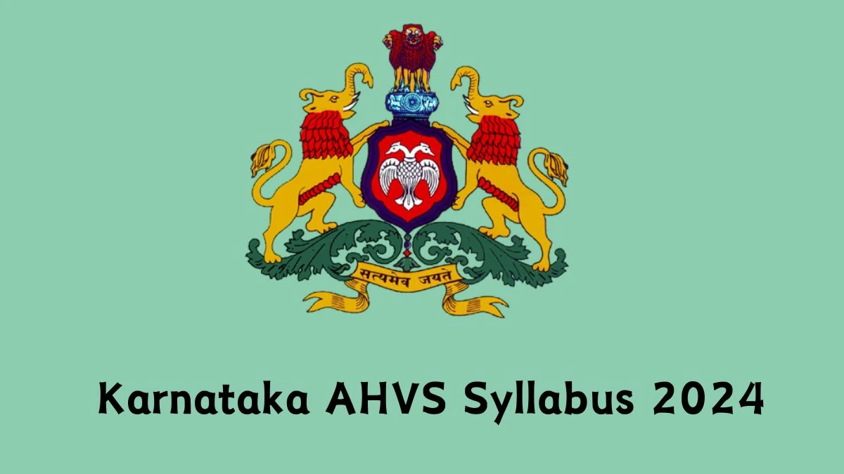 Karnataka AHVS Syllabus 2024 Announced Download Karnataka AHVS Exam pattern at ahvs.karnataka.gov.in - 29 April 2024