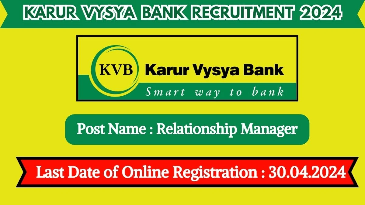 Karur Vysya Bank Recruitment 2024 New Notification Out, Check Post, Qualification, Vacancies, Salary, Age Limit And Other Vital Details