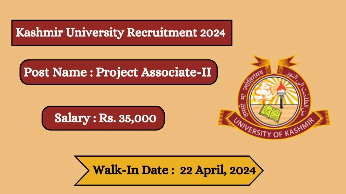 Kashmir University Recruitment 2024 Walk-In Interviews for Project Associate-II on  22 April, 2024