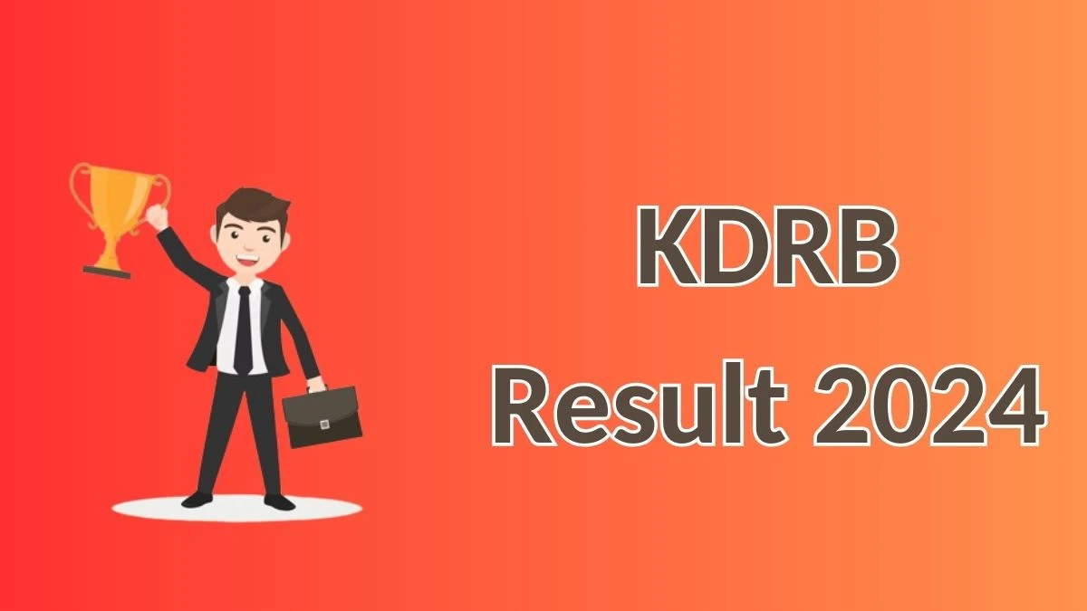 KDRB Result 2024 Announced. Direct Link to Check KDRB Clerk/Clerk Cum Cashier Result 2024 kdrb.kerala.gov.in - 12 April 2024