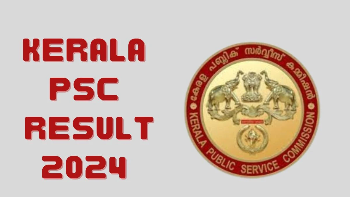 Kerala PSC Result 2024 Announced. Direct Link to Check Kerala PSC Scientific Assistant Result 2024 keralapsc.gov.in - 30 April 2024