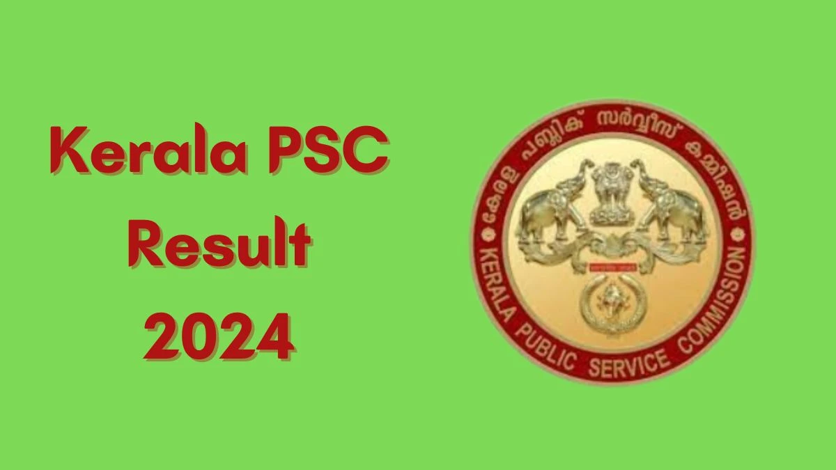 Kerala PSC Result 2024 Declared. Direct Link to Check Kerala PSC Women Civil Excise Officer Result 2024 keralapsc.gov.in - 16 April 2024