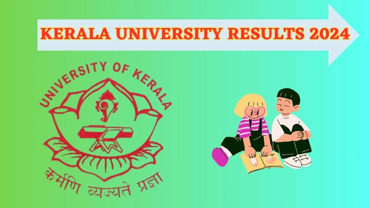 Kerala University Results 2024 (Announced) at keralauniversity.ac.in Check 2nd Sem Result 2024
