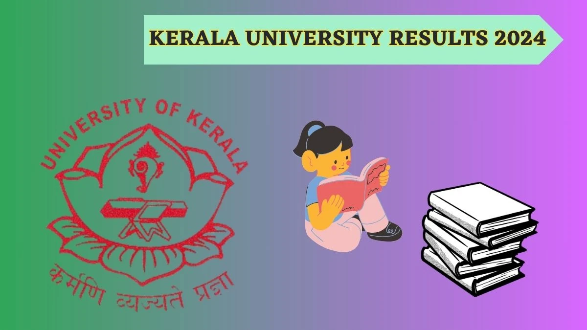 Kerala University Results 2024 (OUT) at keralauniversity.ac.in Check 4th Sem Mva (Painting) Result 2024