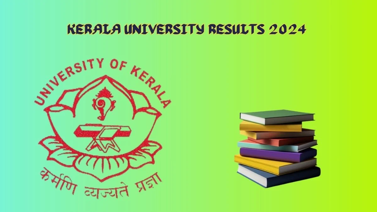 Kerala University Results 2024 (OUT) keralauniversity.ac.in Check 1st Sem PG M.A. Hindi & M.Sc. Comp Sci Result 2024