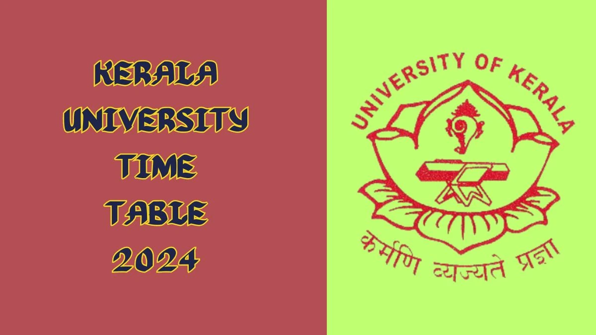 Kerala University Time Table 2024 (OUT) keralauniversity.ac.in Download Date Sheet for 4th Sem BSc Deg Exam Details Here