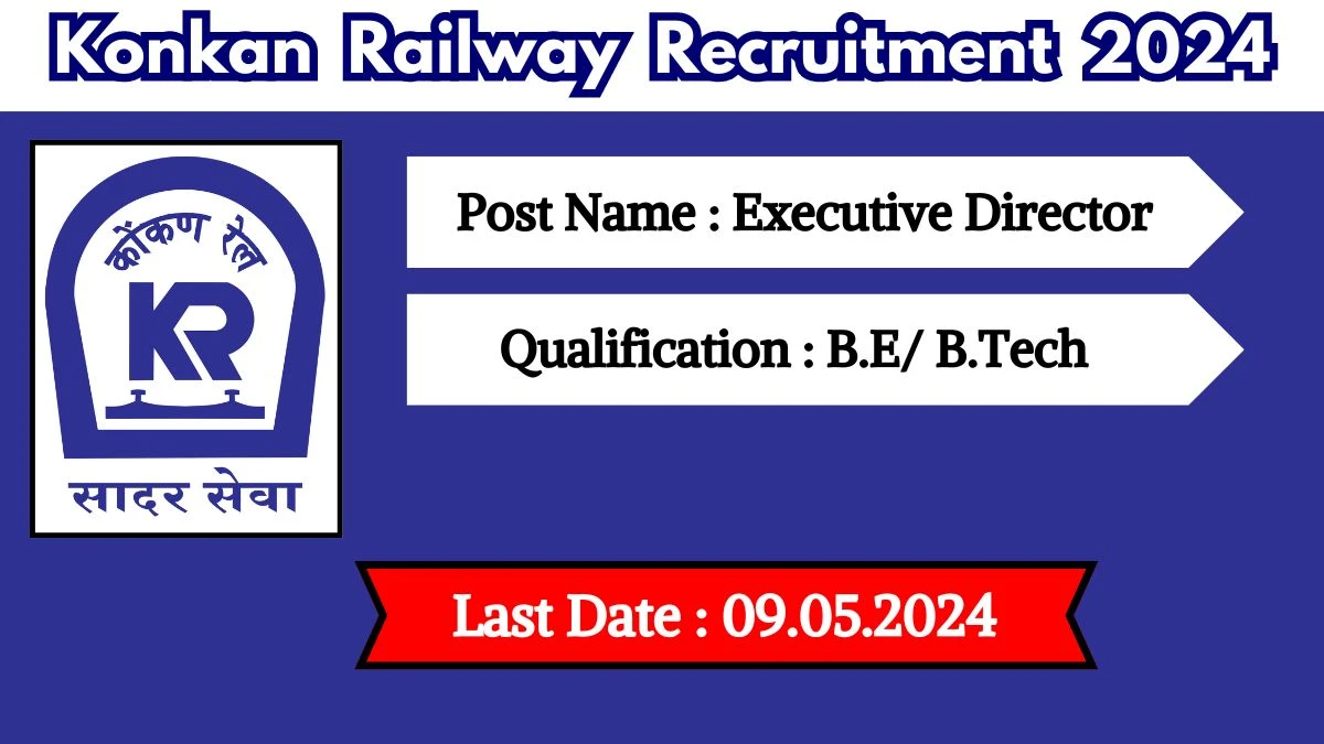 Konkan Railway Recruitment 2024 - Latest Executive Director on 24 April 2024