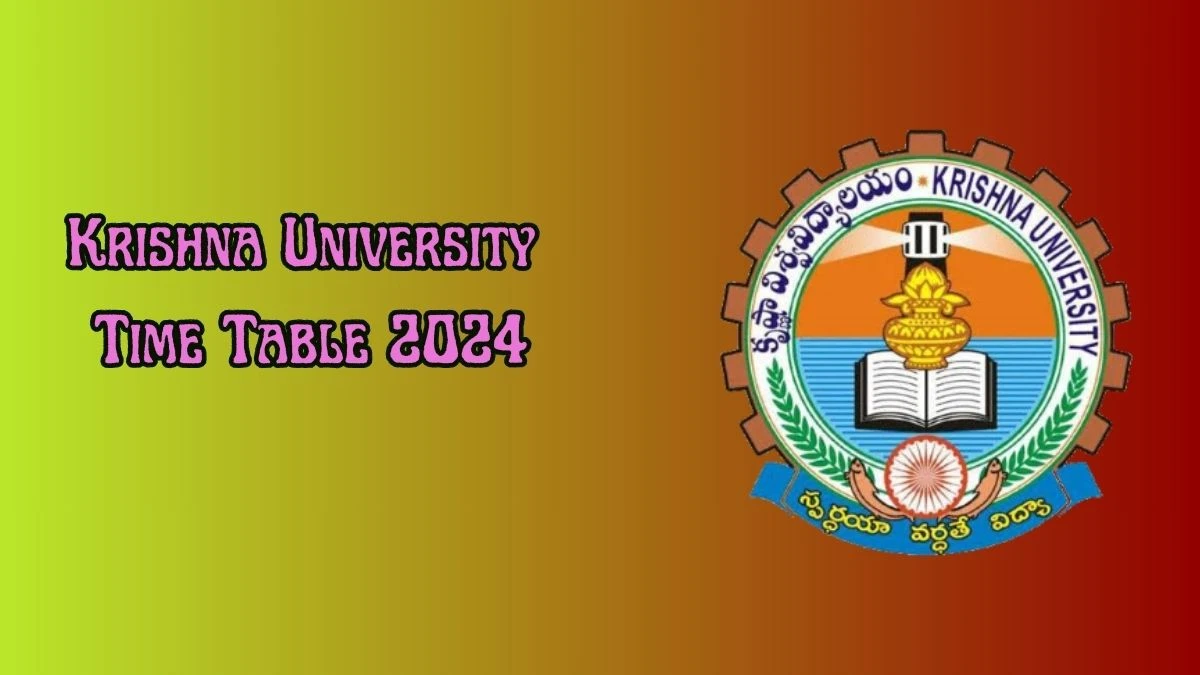 Krishna University Time Table 2024 (Declared) at kru.ac.in Check PG-IV and MBA/MCA-IV sem Here