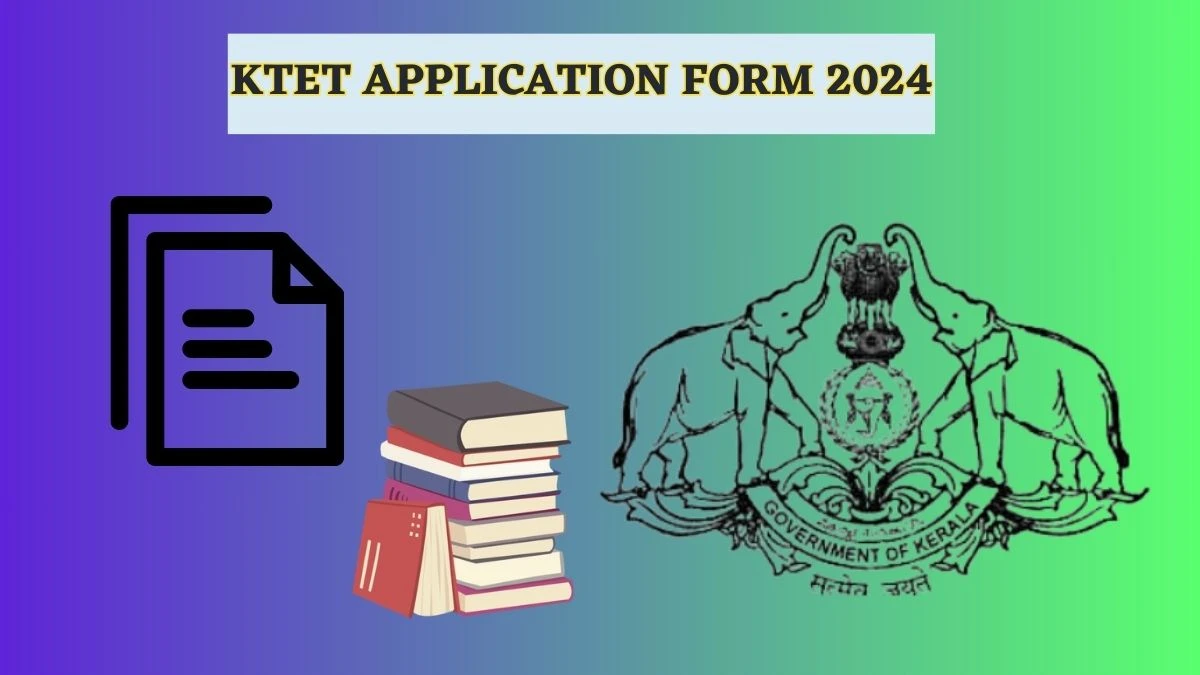 KTET Application Form 2024 (Out) ktet.kerala.gov.in Direct Link Here